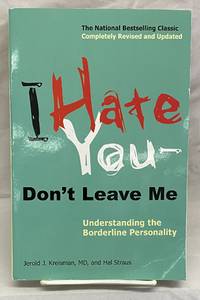 I Hate You--Don&#039;t Leave Me: Understanding the Borderline Personality by Kreisman, Jerold J.; Straus, Hal - 2010