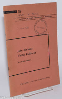 John Neuhaus: Wobbly folklorist. Reprinted from the Journal of American Folklore, vol. 73 no. 289