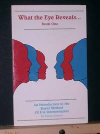 What the Eye Reveals: Book One, An Introduction to the Rayid Method of Iris Interpretation