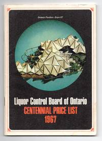 Liquor Control Board of Ontario Centennial Price List 1967 by Liquor Control Board of Ontario - Paperback - 1967 - from Attic Books (SKU: 122800)