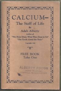 Calcium &amp;#150; The Staff of Life by Alberty, Adah