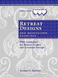 Retreat Designs & Meditation Exercises: Retreat Designs, with Meditation Exercises and Leader...