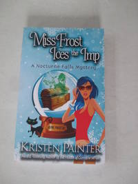 Miss Frost Ices The Imp: A Nocturne Falls Mystery (Jayne Frost) (Volume 2)