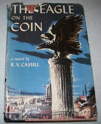 The Eagle on the Coin by R.V. Cassill - 1950