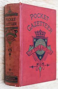 The Pocket Gazetteer Of The World by J G Bartholomew (ed) - 1889