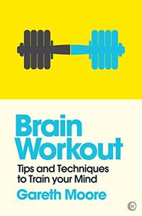 Brain Workout: Tips and Techniques to Train your Mind (Mindzone)