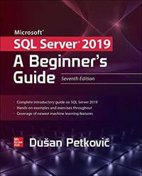 Microsoft SQL Server 2019: A Beginner's Guide, Seventh Edition (DATABASE & ERP - OMG)