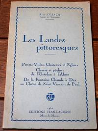 LES LANDES PITTORESQUES - Petites Villes, Châteaux et Eglises Chasse et pêche: de l'Ortolan à l'Alose De la Fontaine Chaude à Dax au Chêne de Saint Vincent de Paul