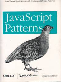 JAVASCRIPT PATTERNS  Build Better Applications with Coding and Design  Patterns de Stefanov, Stoyan - 2010