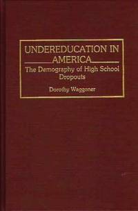 Undereducation in America: The Demography of High School Dropouts