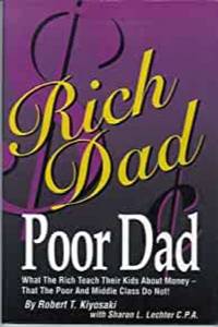 cover of Rich Dad, Poor Dad: What the Rich Teach Their Kids about Money - That the Poor and the Middle Class Do Not!