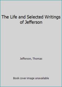image of The Life and Selected Writings of Jefferson