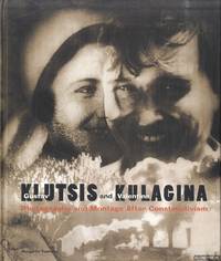 Gustav Klutsis and Valentina Kulagina: Photography and Montage After Constructivism by Tupitsyn, Margarita - 2004