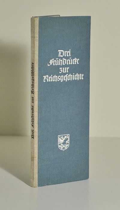 Drei Frühdrucke zur Reichsgeschichte. Die…