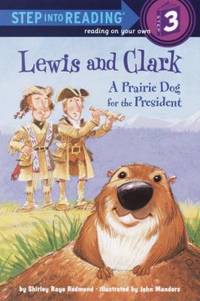 Lewis and Clark: A Prairie Dog for the President (Step into Reading, Step 3)