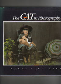 The CAT in PHOTOGRAPHY by Sally Eauclaire - Stated First Edition. Also First Printing. - 1990 - from Collectible Book Shoppe (SKU: ID#1297)