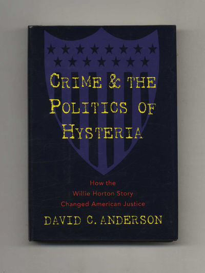 Crime and the Politics of Hysteria: How the Willie Horton Story Changed  American Justice