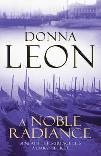 A Noble Radiance: (Brunetti 7) by Donna Leon