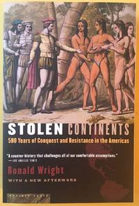 STOLEN CONTINENTS by RONALD WRIGHT - 2005