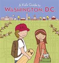 A Kid's Guide to Washington, D. C.