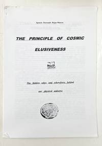 The Principle of Cosmic Elusiveness; The Hidden Whys and Wherefores Behind Our Physical Universe