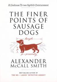 The Finer Points of Sausage Dogs by Smith, Alexander McCall - 2004