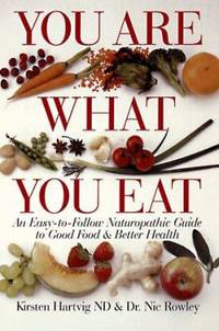 image of You Are What You Eat : An Easy-to-Follow Naturopathic Guide to Good Food and Better Health