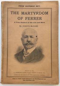 The Martyrdom of Ferrer, being a true account of his life and work