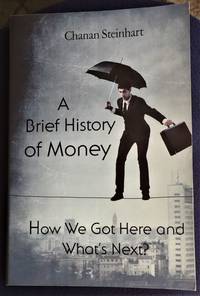 cover of A Brief History of Money, How We Got Here and What's Next