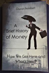 A Brief History of Money, How We Got Here and What's Next