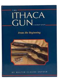 The Ithaca Gun Company: From the Beginning