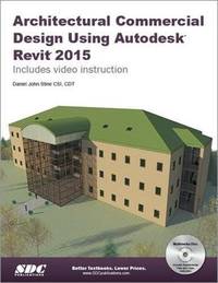 Architectural Commercial Design Using Autodesk Revit 2015 by Daniel John Stine - Paperback - 2014 - from Buy The Book (SKU: BTB00015236)