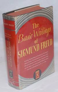 The Basic Writings of Sigmund Freud by Freud, Sigmund, translated, edited with introduction by Dr. A. A. Brill - 1940