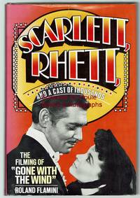 cover of Scarlett, Rhett, and a Cast of Thousands: The Filming of Gone With the Wind
