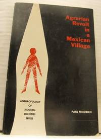 Agrarian Revolt in a Mexican Village.