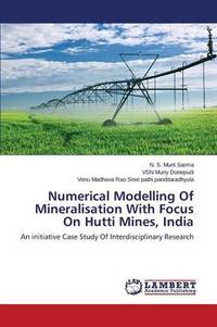 Numerical Modelling of Mineralisation with Focus on Hutti Mines, India