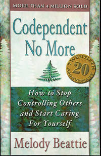 Codependent No More: How to Stop Controlling Others and Start Caring for Yourself by Melody Beattie - 2018