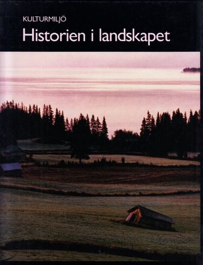 Kulturmiljö. Historien i landskapet. Illustrerad.
