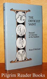 The Difficult Saint; Bernard of Clairvaux and His Tradition. by McGuire, Brian P - 1991