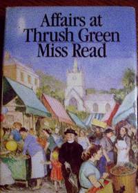 Affairs at Thrushgreen by Miss Read - 1984