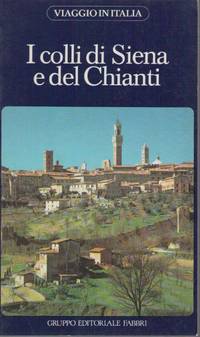 I COLLI DI SIENA E DEL CHIANTI de VIAGGIO IN ITALIA    ED. FABBRI