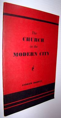 The Church in the Modern City: The Story of Three Score Years of Practical Christian Service 1885-1945 by Andrew Roddan - Paperback - First Edition - 1945 - from RareNonFiction.com (SKU: 451c9682)