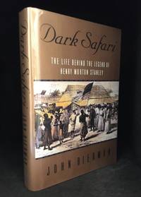 cover of Dark Safari; The Life Behind the Legend of Henry Morton Stanley