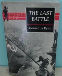 The Last Battle: The Fall of Berlin, 1945 (Wordsworth Military Library) by Cornelius Ryan - Paperback - 1999 - from Raffles Bookstore (SKU: Fbb8)