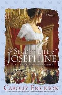 The Secret Life of Josephine : Napoleon's Bird of Paradise