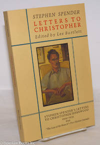 Letters to Christopher, Stephen Spender's letters to Christopher Isherwood, 1929-1939, with "The Line of the Branch" - two thirties journals