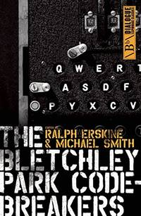 The Bletchley Park Codebreakers: (Dialogue Espionage Classics): How Ultra Shortened the War and Led to the Birth of the Computer