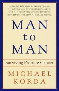 Man to Man : Surviving Prostate Cancer by Michael Korda - 1997