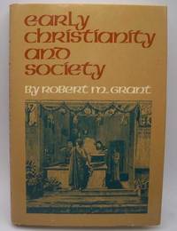 Early Christianity and Society: Seven Studies by Robert M. Grant - 1977