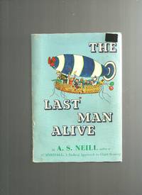 The Last Man Alive by Neill, Alexander Sutherland - 1969